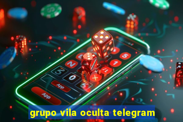 grupo vila oculta telegram